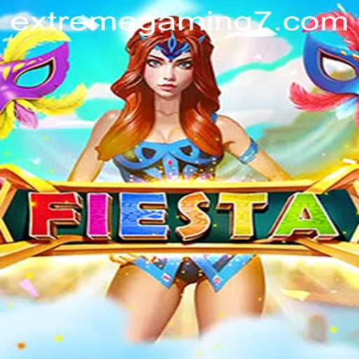 Dive into the World of Fiesta: A Burst of Excitement in EXTREMEGAMING