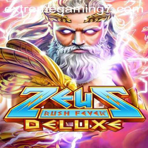 ZeusRushFeverDeluxe: The Ultimate Gaming Experience for EXTREMEGAMING Enthusiasts